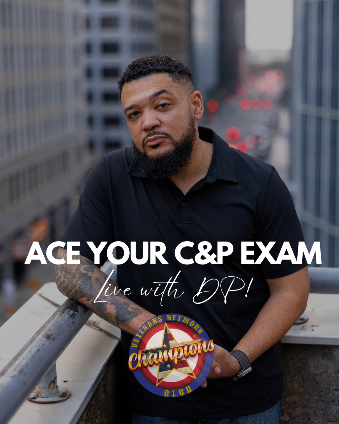 VNCC founder DP standing on a building roof top looking at camera with overlay text "ace your C&P exam live with DP"